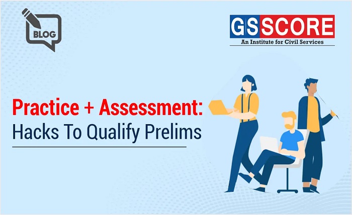 Practice + Assessment: The best hack to qualify UPSC Prelims